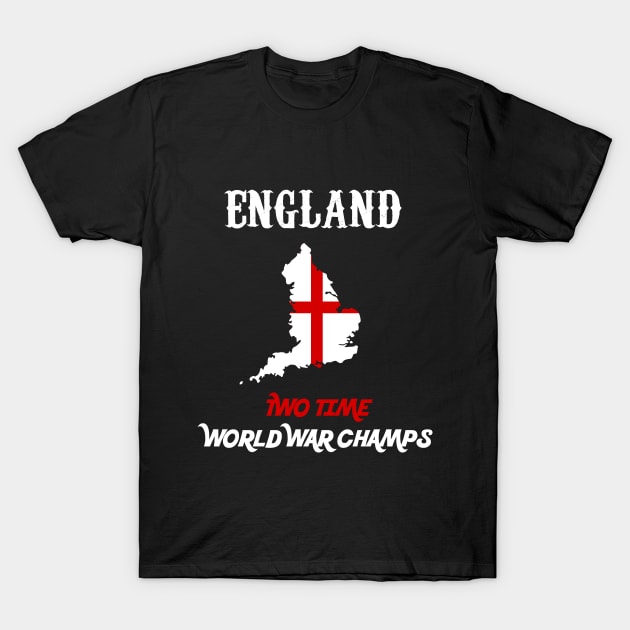 England Two Time World War Champs T-Shirt by TriHarder12